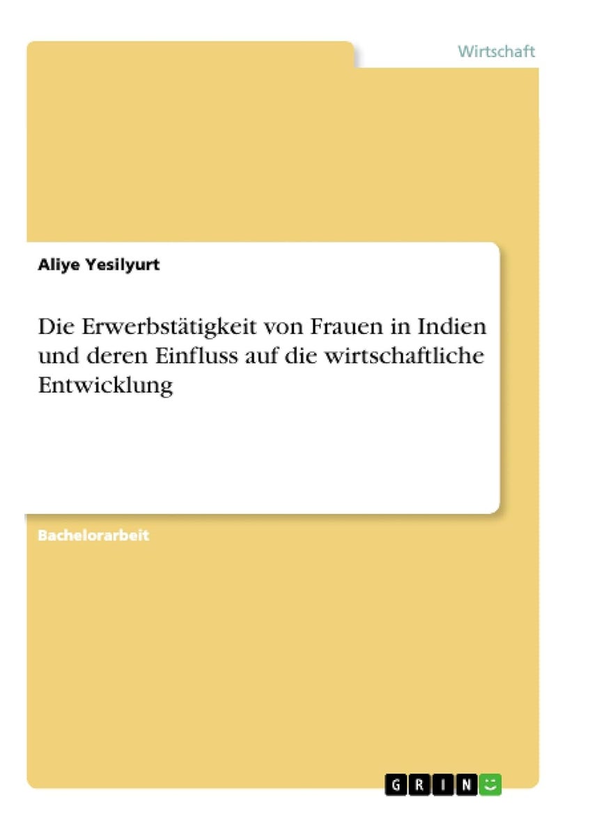 Die Erwerbstätigkeit von Frauen in Indien und deren Einfluss auf die wirtschaftliche Entwicklung 