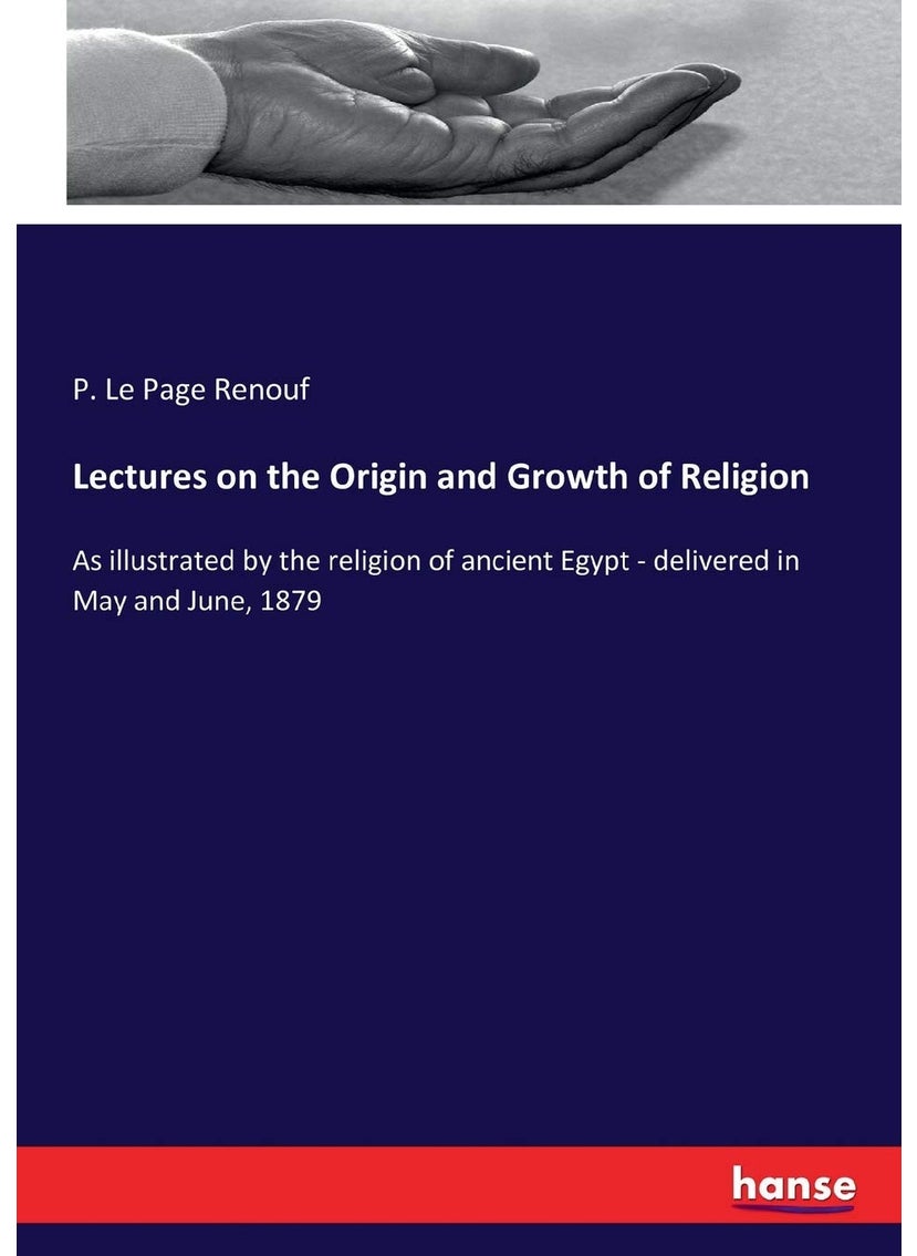 Lectures on the Origin and Growth of Religion: As illustrated by the religion of ancient Egypt - delivered in May and June, 1879  - Image 1