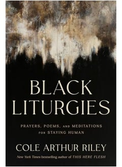 Black Liturgies Prayers Poems And Meditations For Staying Human - pzsku/Z99B65BBF4AD845A92616Z/45/_/1729593925/a6aea83a-8fa3-4920-92c7-50819fdba955