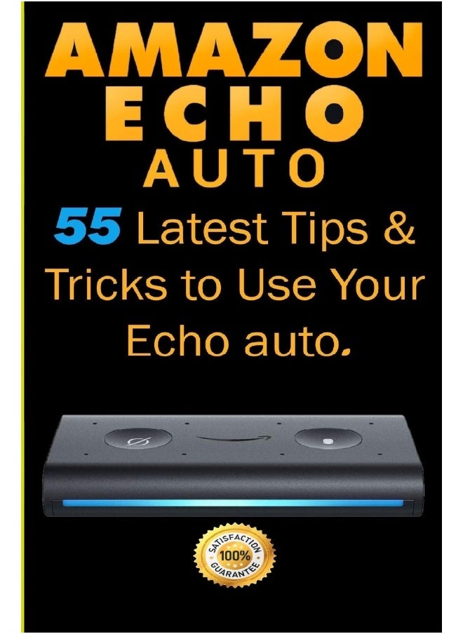Independently Published Amazon Echo Auto: 55 Latest Tips & Tricks to Use Your Echo Auto  - Image 1