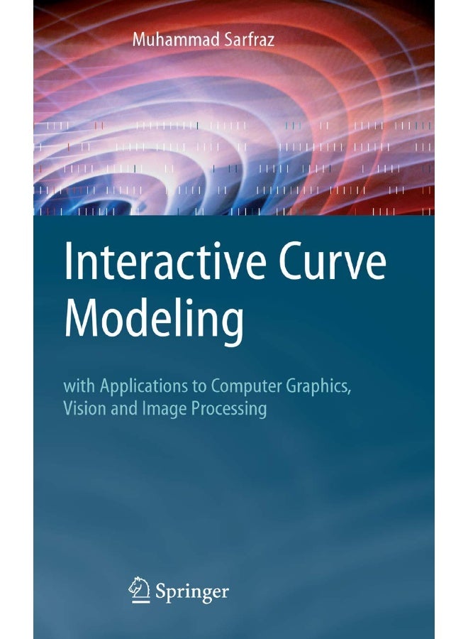 Interactive Curve Modeling: With Applications to Computer Graphics, Vision and Image Processing