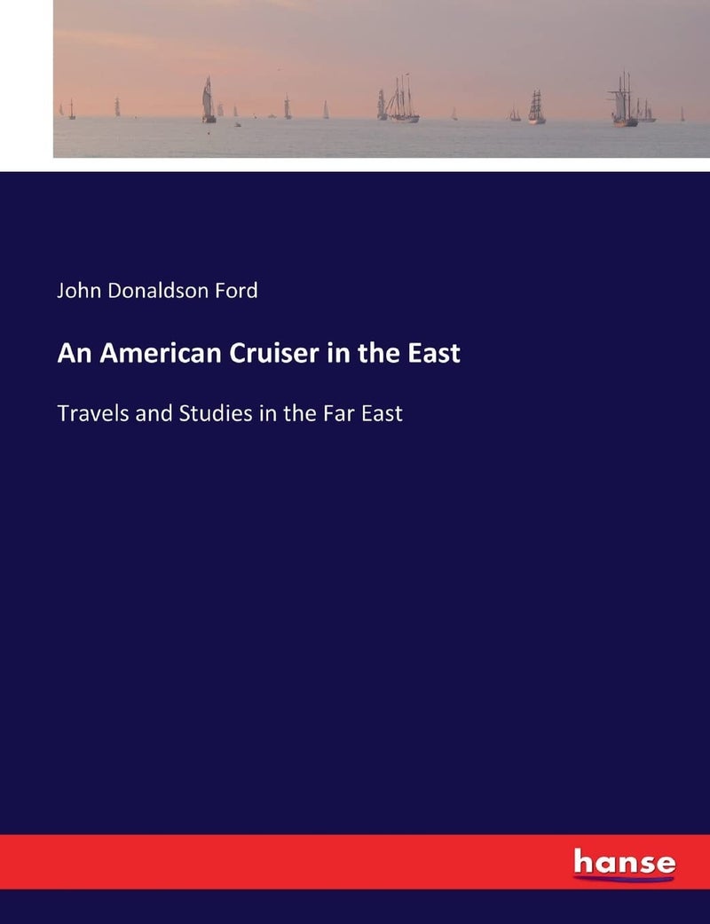 An American Cruiser in the East: Travels and Studies in the Far East - Image 1
