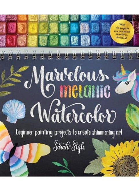 Marvelous Metallic Watercolor Beginner Painting Projects To Create Shimmering Art By Style, Sarah Paperback