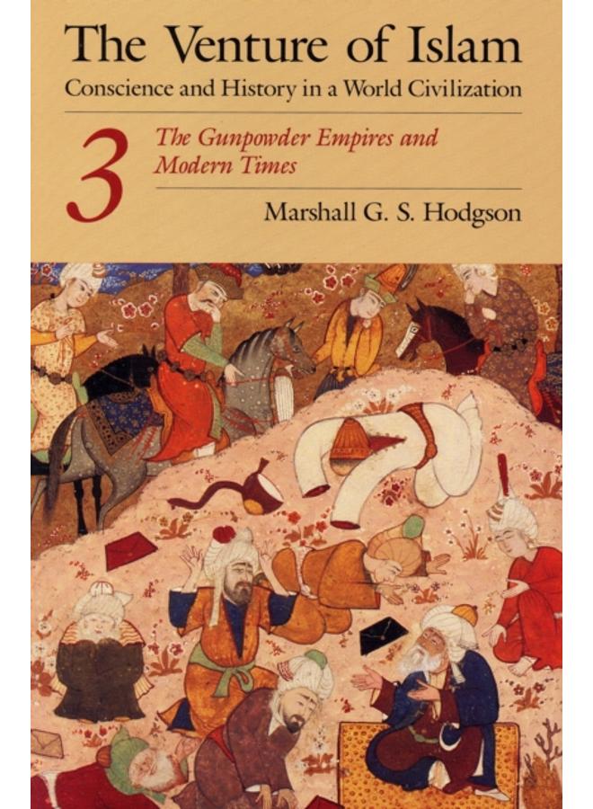 مغامرة الإسلام، المجلد 3: إمبراطوريات البارود والأوقات الحديثة