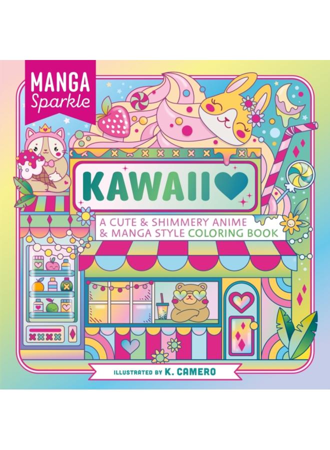 Manga Sparkle: Kawaii : A Cute & Shimmery Anime & Manga Style Coloring Book 