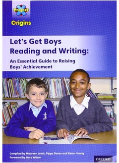 Project X Origins: Let's Get Boys Reading and Writing: An Essential Guide to Raising Boys' Achievement: The Essential Guide to Raising Boys' Achievement  - Image 1