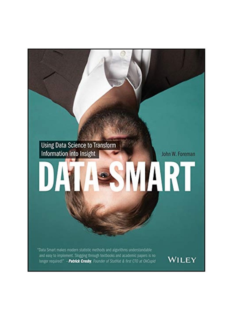 Data Smart: Using Data Science To Transform Information Into Insight Paperback 