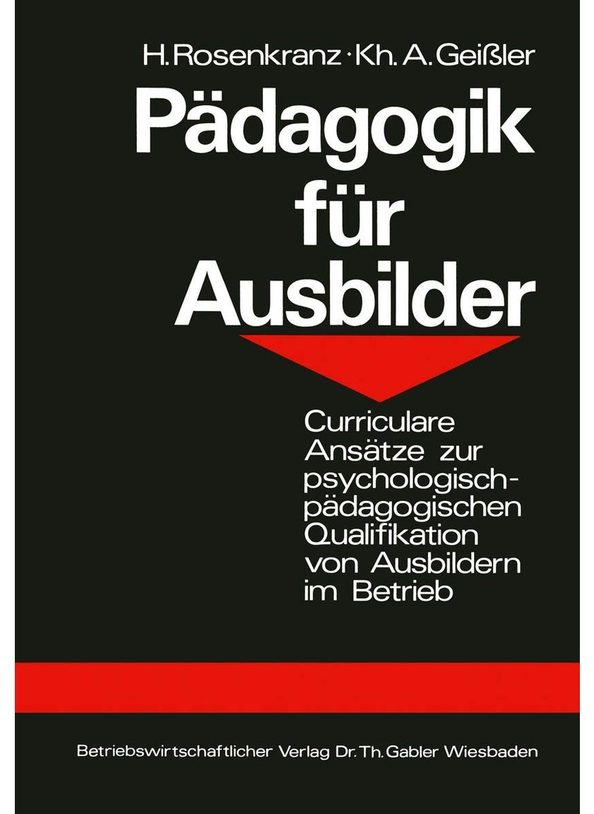 Pädagogik für Ausbilder: Curriculare Ansätze zur psychologisch-pädagogischen Qualifikation von Ausbildern im Betrieb 