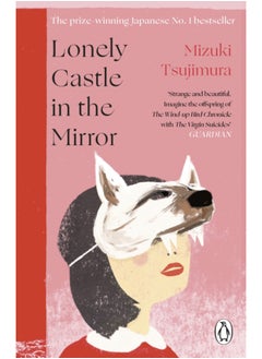 Lonely Castle in the Mirror : The no. 1 Japanese bestseller and Guardian 2021 highlight