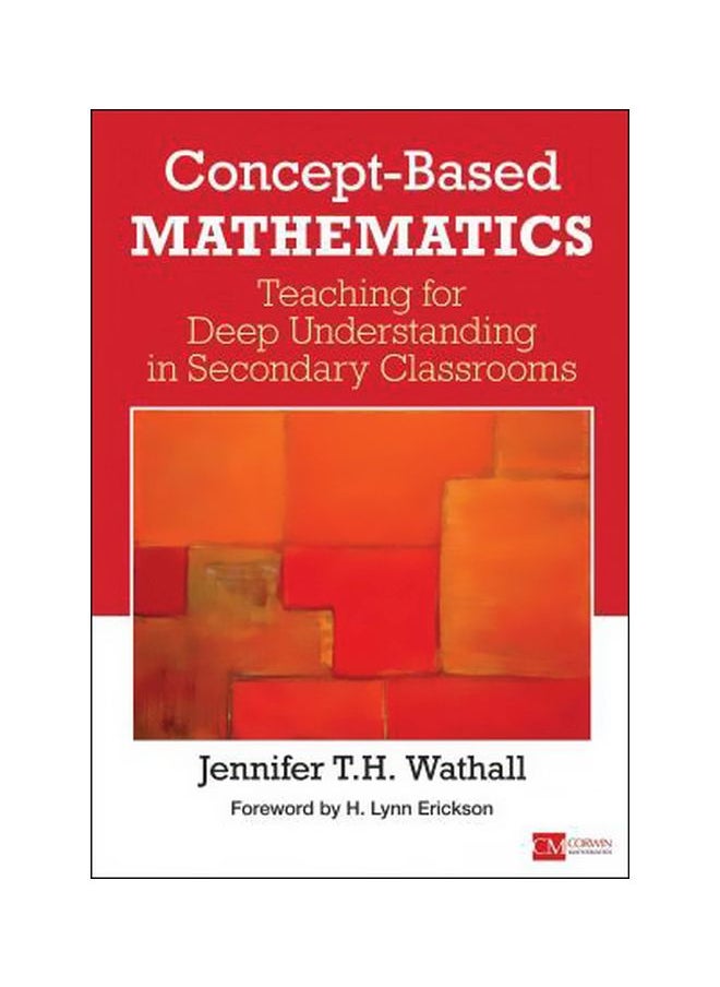 Concept-Based Mathematics :Teaching For Deep Understanding In Secondary Classrooms 