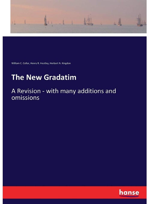 The New Gradatim: A Revision - with many additions and omissions