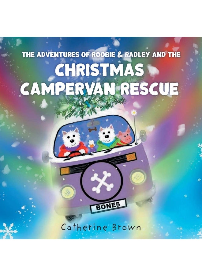 The Adventures of Roobie & Radley and the Christmas Campervan Rescue 