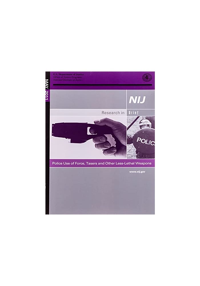 Police Use of Force, Tasers and Less-Lethal Weapons by U. S. Department of Justice Book - Paperback