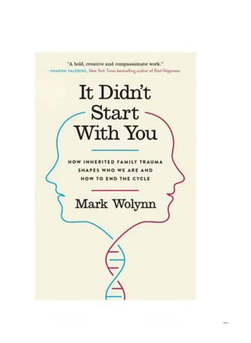 It Didn't Start with You: How Inherited Family Trauma Shapes Who We Are and How to End the Cycle