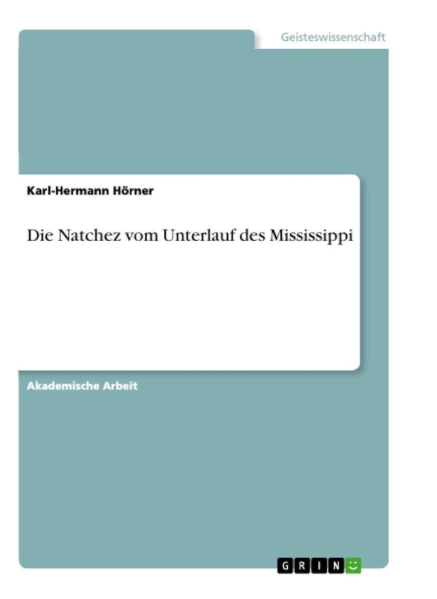 Die Natchez vom Unterlauf des Mississippi: Überarbeitete Auflage 