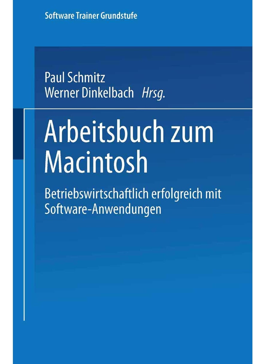 Arbeitsbuch zum Macintosh: Betriebswirtschaftlich erfolgreich mit Software-Anwendungen 