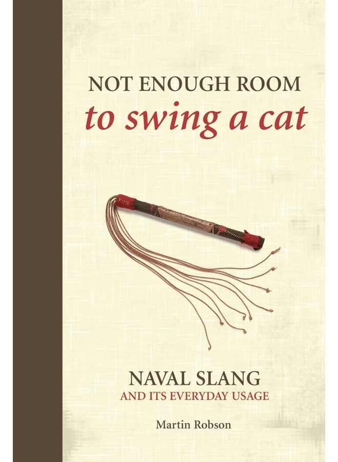 Not Enough Room to Swing a Cat: Naval slang and its everyday usage