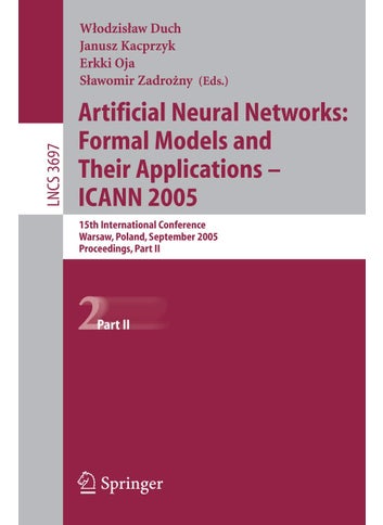 Artificial Neural Networks: Formal Models and Their Applications - ICANN 2005 : 15th International Conference, Warsaw, Poland, September 11-15, 2005, Proceedings, Part II - pzsku/Z9A0949F84AE13F50A575Z/45/1749041686/9e022042-7b7f-4073-ad6a-0dfa17110f11