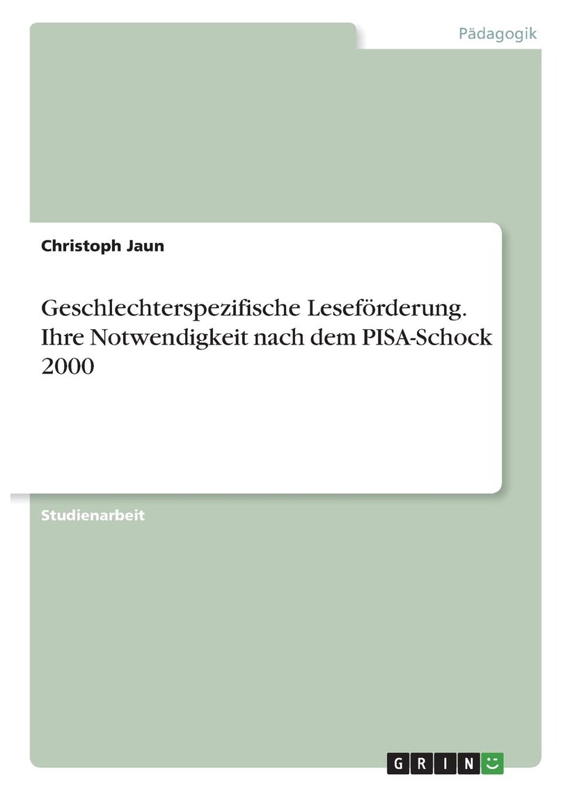 Geschlechterspezifische Leseförderung. Ihre Notwendigkeit nach dem PISA-Schock 2000 