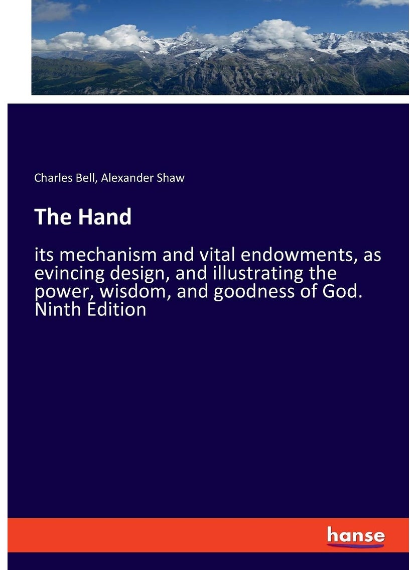 The Hand: its mechanism and vital endowments, as evincing design, and illustrating the power, wisdom, and goodness of God. Ninth Edition  - Image 1