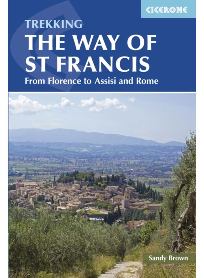 The Way of St Francis : Via di Francesco: From Florence to Assisi and Rome 