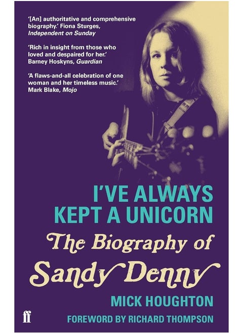 I've Always Kept a Unicorn: The Biography of Sandy Denny