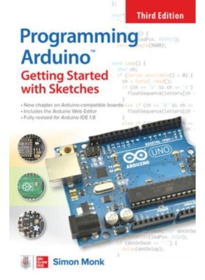 Programming Arduino: Getting Started with Sketches, Third Edition