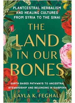The Land in Our Bones: Plantcestral Herbalism and Healing Cultures from S