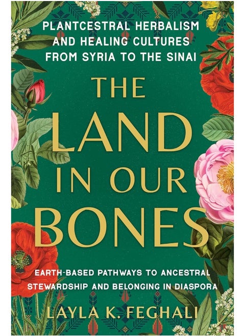 The Land in Our Bones: Plantcestral Herbalism and Healing Cultures from S