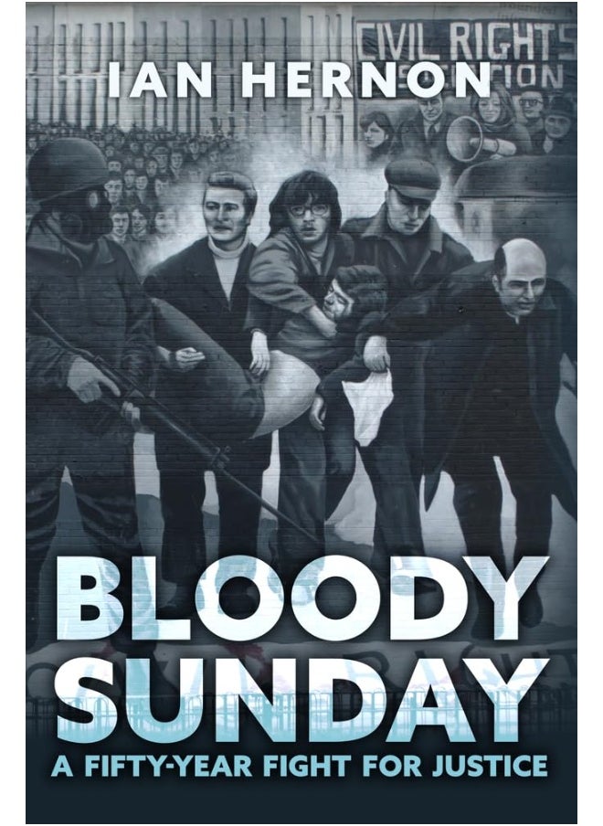 Bloody Sunday: A Fifty-Year Fight for Justice 