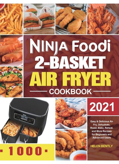 Ninja Foodi 2-Basket Air Fryer Cookbook: Easy & Delicious Air Fry, Dehydrate, Roast, Bake, Reheat, and More Recipes for Beginners and Advanced Users