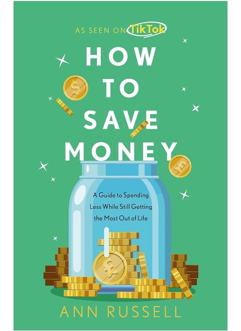 How To Save Money: A Guide to Spending Less While Still Getting the M
