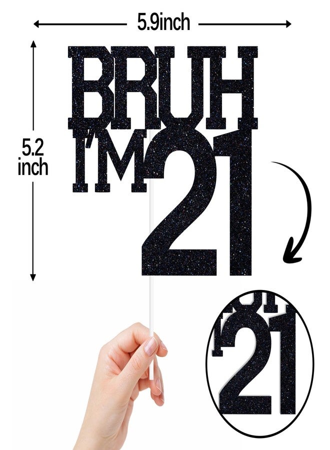 ZACHAKO Black Glitter Bruh I'm 21 Cake Topper, Happy 21st Birthday/Bro I'm 21, Funny 21st Birthday Party Decorations Supplies - Image 2