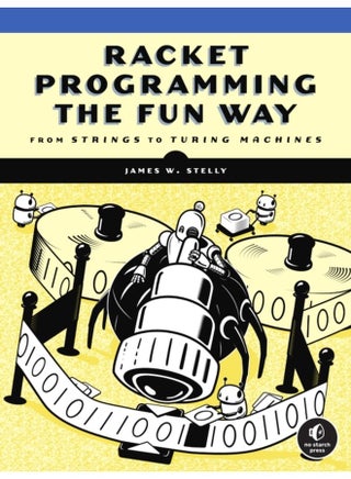 Racket Programming The Fun Way From Strings to Turing Machines - Paperback - pzsku/Z9A3ACE57A22FDFD1378BZ/45/1760787315/26235bf9-0f34-43eb-865c-e7548fcfd7f8