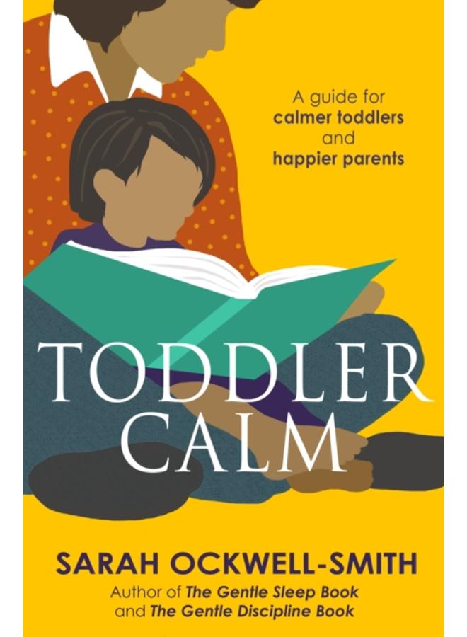ToddlerCalm : A guide for calmer toddlers and happier parents 