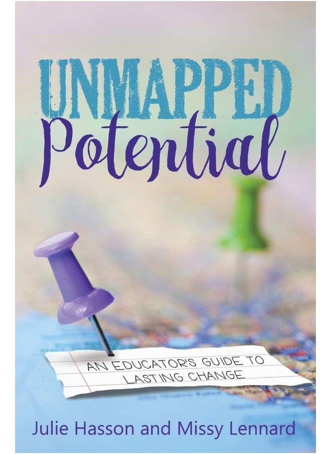 Unmapped Potential: An Educator's Guide to Lasting Change 