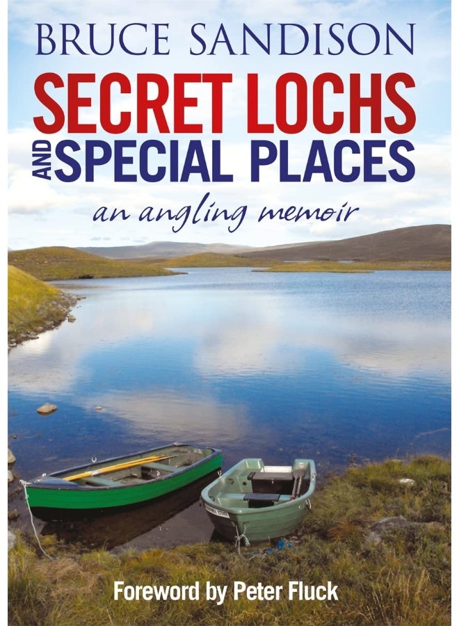 Secret Lochs and Special Places: An Angling Memoir 