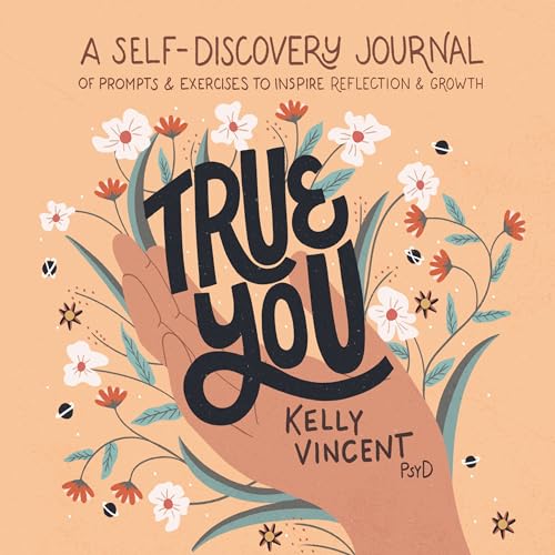 True You A Selfdiscovery Journal Of Prompts And Exercises To Inspire Reflection And Growth 
