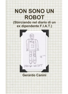 NON SONO UN ROBOT (Sbirciando nel diario di un ex dipendente F.I.A.T.)