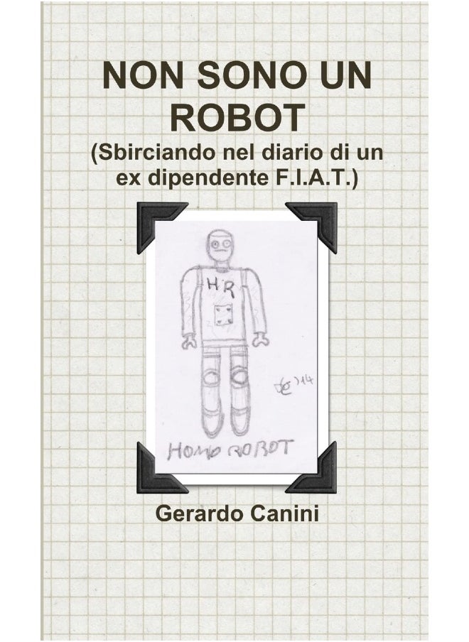 NON SONO UN ROBOT (Sbirciando nel diario di un ex dipendente F.I.A.T.)  - Image 1