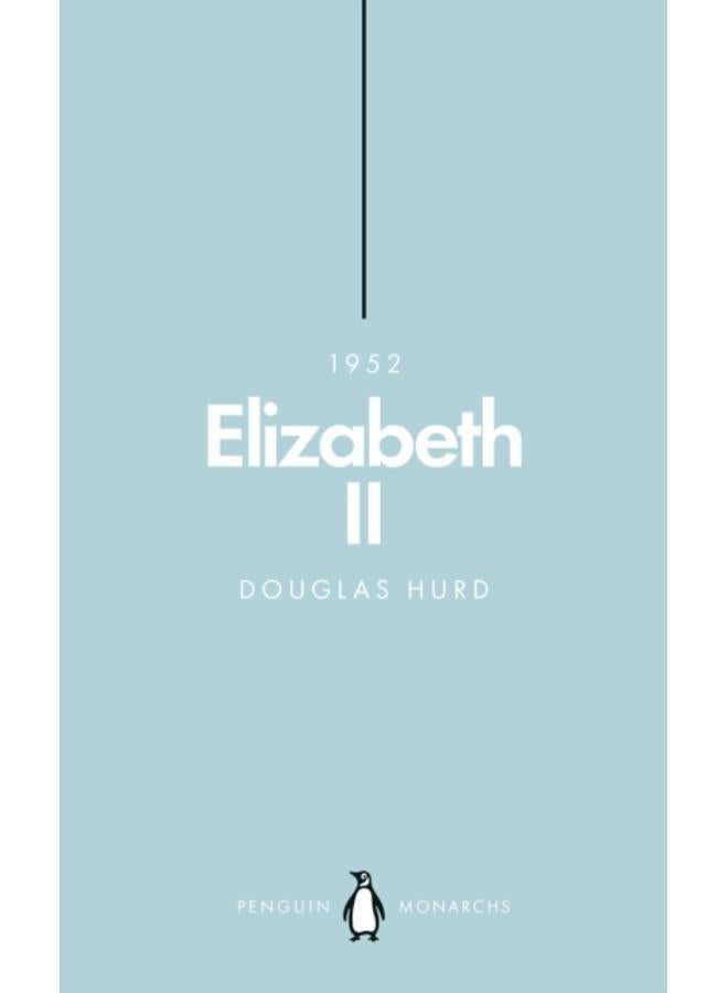 Elizabeth II (Penguin Monarchs) : The Steadfast 