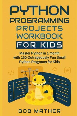 Python Programming Projects Workbook for Kids: Master Python in 1 month with 150 Outrageously Fun Small Python Programs for Kids (Coding for Absolute Beginners) - pzsku/Z9A5C09BA463A334E0EDEZ/45/1761126601/1dd096dc-9194-42a9-b44d-d57d9a0d42f7