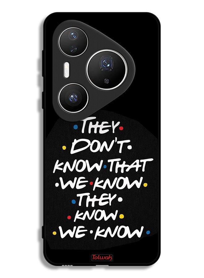 Tolwak Huawei Pura 80 Pro Plus Protective Case Cover They Dont Know What We Know They Know We Know - Image 1