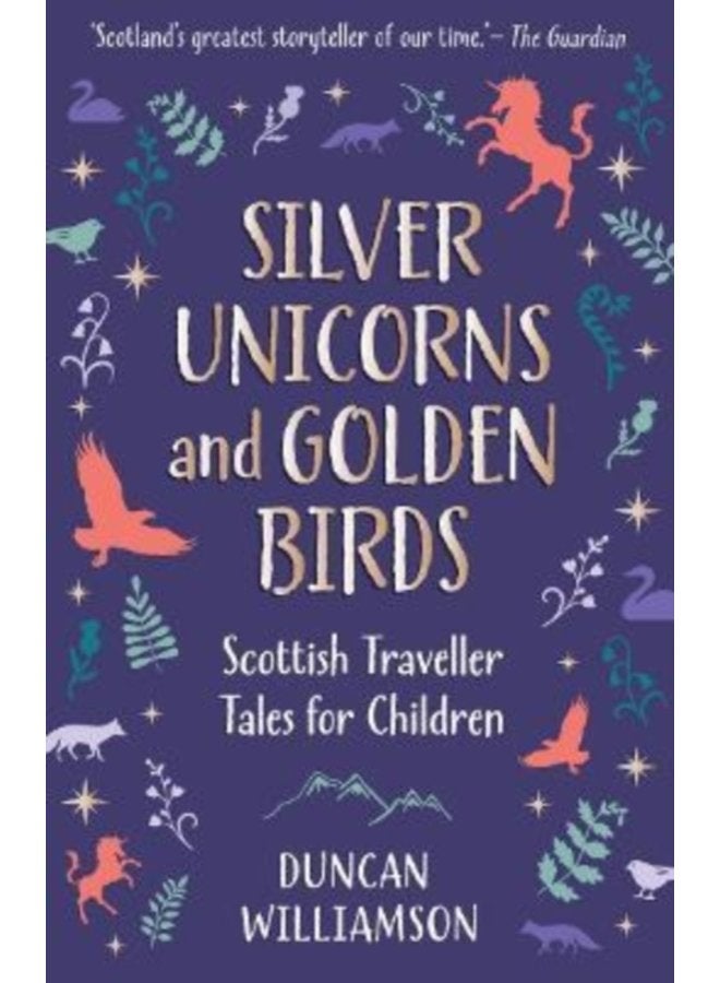 Silver Unicorns and Golden Birds Scottish Traveller Tales for Children - Hardback