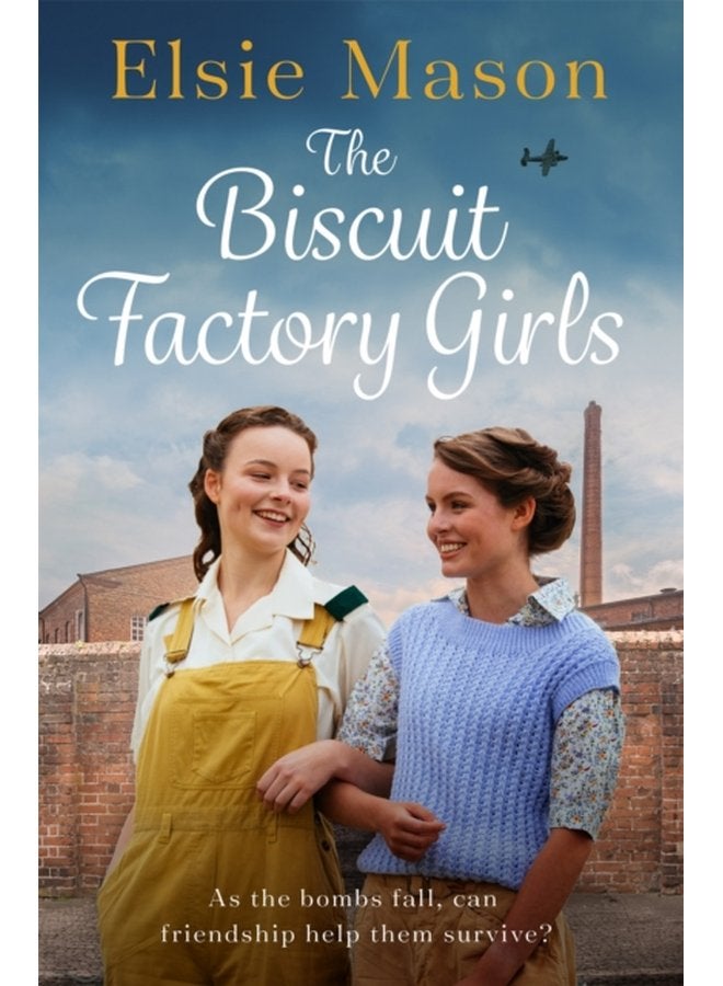 The Biscuit Factory Girls A heartwarming saga about war family and friendship to cosy up with this spring - Paperback