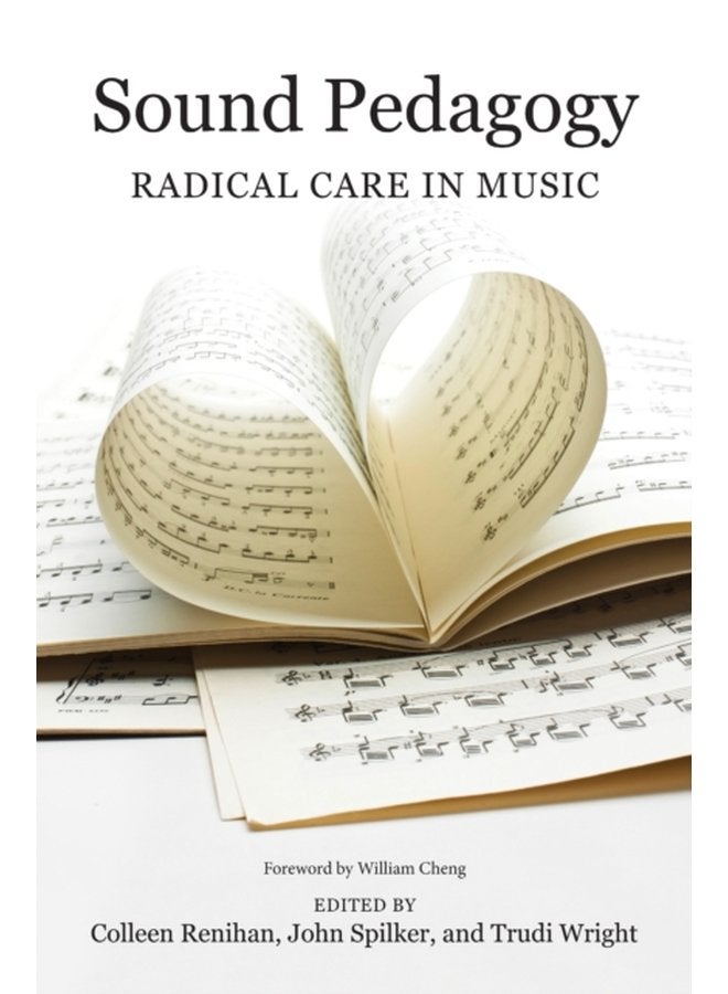 Sound Pedagogy Radical Care in Music - Paperback