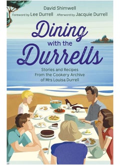Dining with the Durrells: Stories and Recipes from the Cookery Archive of Mrs Louisa Durrell