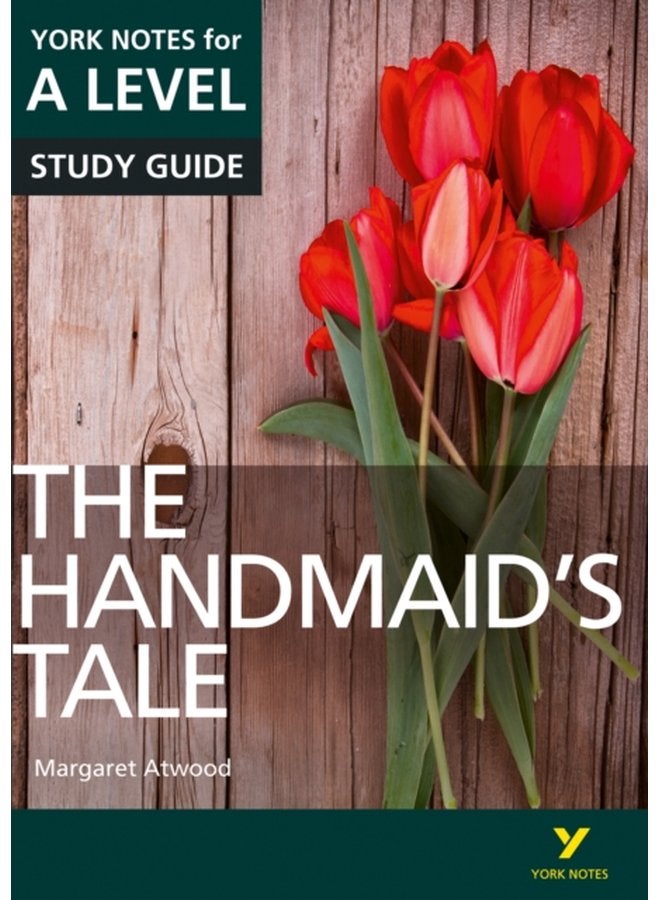 The Handmaid s Tale York Notes for A level everything you need to catch up study and prepare for and 2023 and 2024 exams and assessments - Paperback
