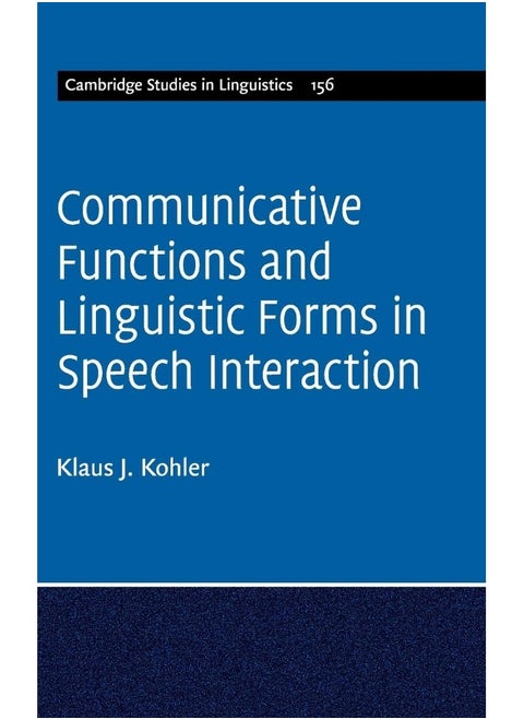 Communicative Functions and Linguistic Forms in Speech Interaction: Volume 156