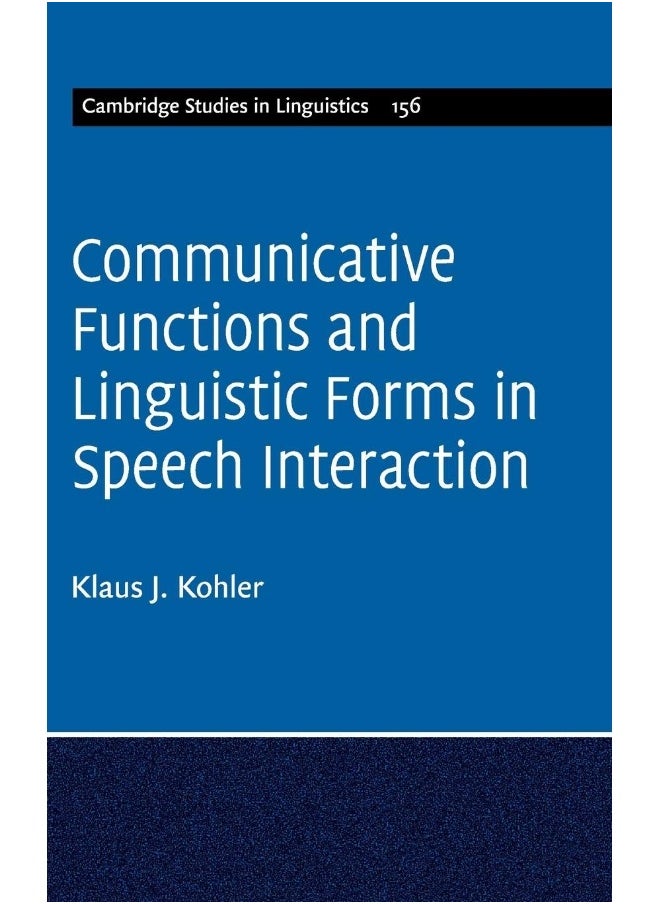 Communicative Functions and Linguistic Forms in Speech Interaction: Volume 156 